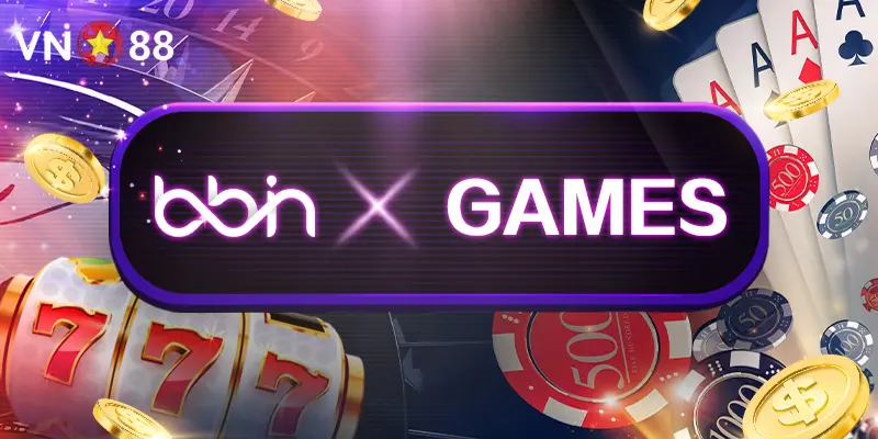 Cách tham gia chơi Bbin Live Casino hấp dẫn nhất