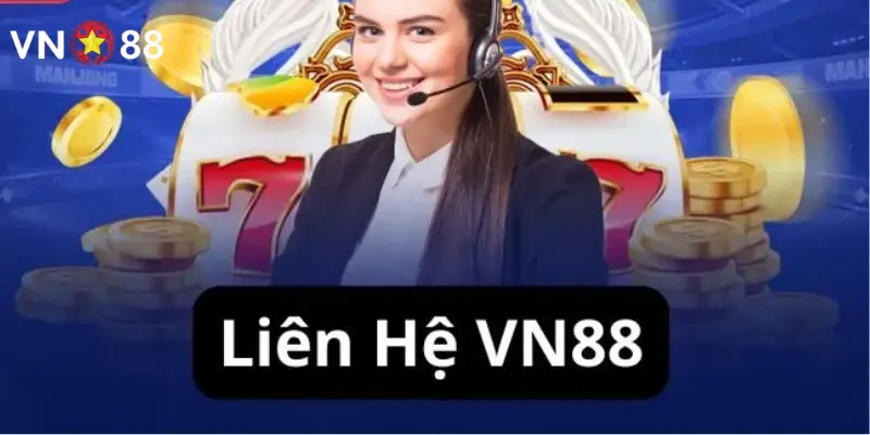 Liên Hệ Vn88 Cách thức giúp liên hệ Vn88 nhanh chóng thuận tiện