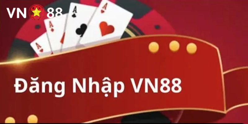 Đăng nhập Vn88 Đăng nhập để trải nghiệm cược cực đỉnh