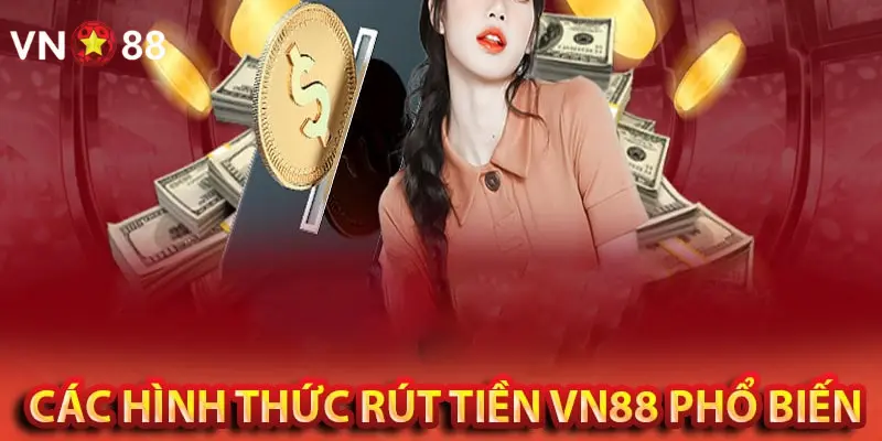 Giao dịch rút tiền Vn88 nhanh chóng và tiện lơi