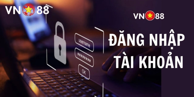 Đăng nhập Vn88 Hướng dẫn đăng nhập Vn88 dễ thực hiện