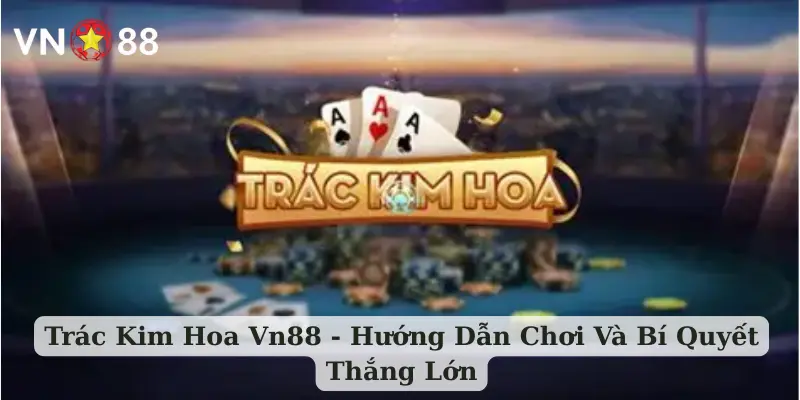 Trác Kim Hoa Vn88